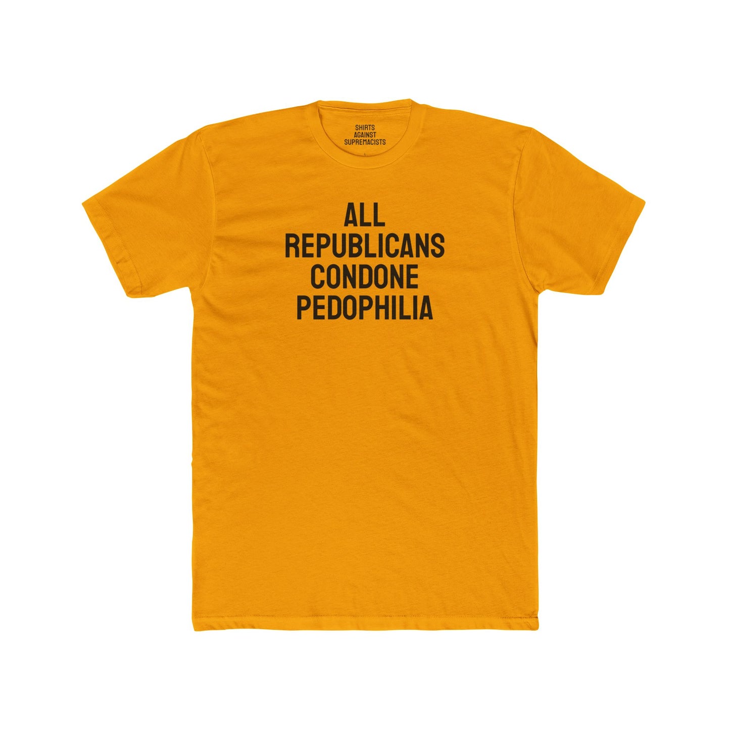 All Republicans Condone Pedophilia - Unisex Cotton Crew Tee