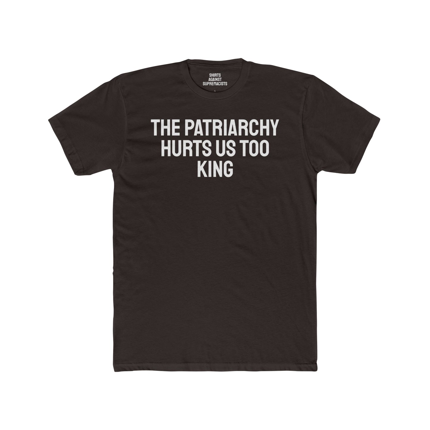 The Patriarchy Hurts Us Too King - Unisex Cotton Crew Tee