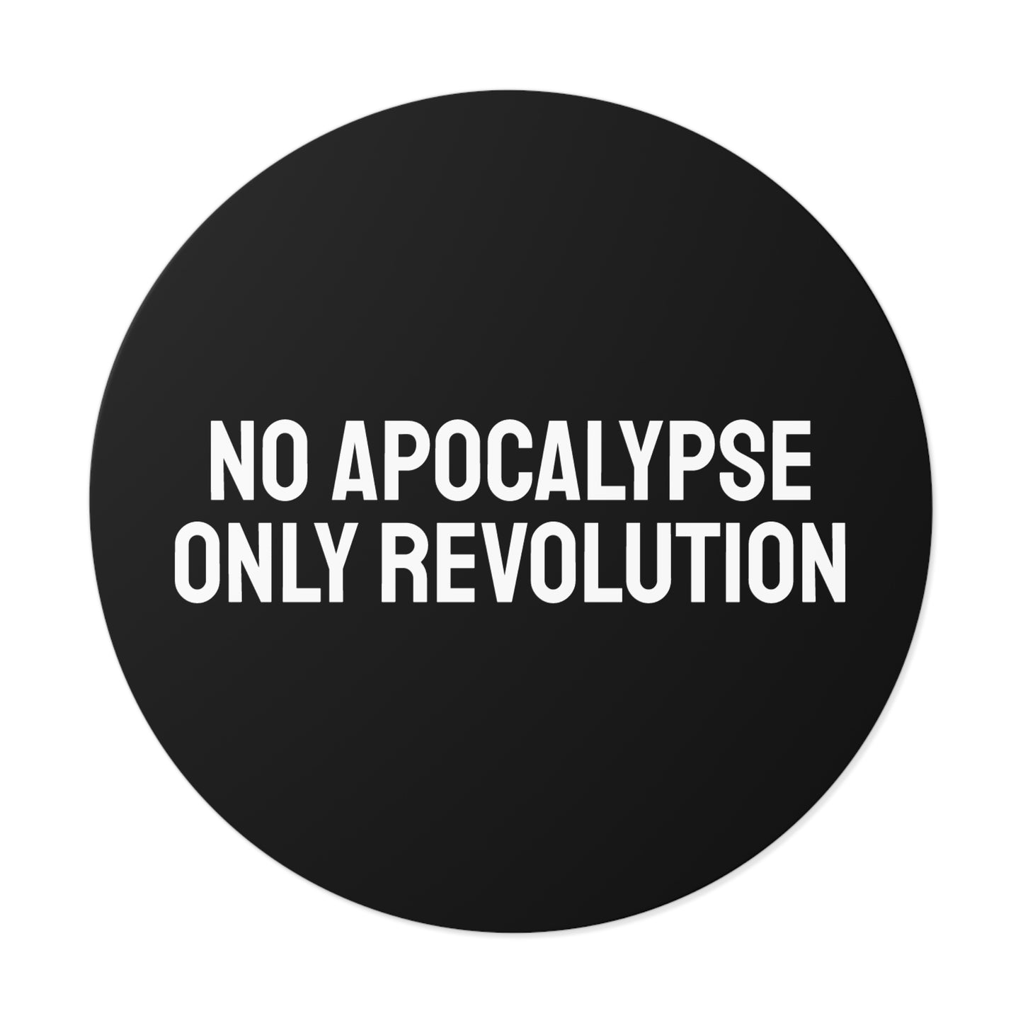 No Apocalypse Only Revolution - Round Vinyl Stickers