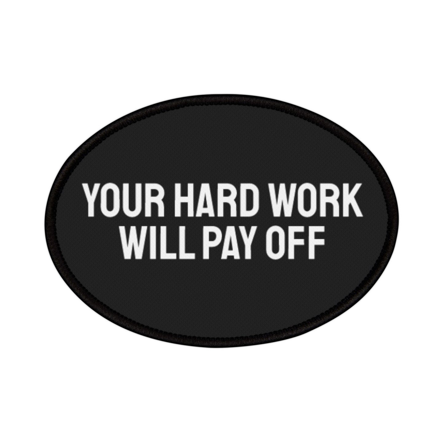 Your Hard Work Will Pay Off - Iron-On Patch