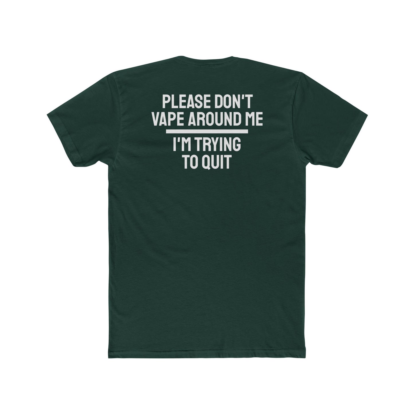 Please Don't Vape Around Me I'm Trying To Quit - Unisex Cotton Crew Tee