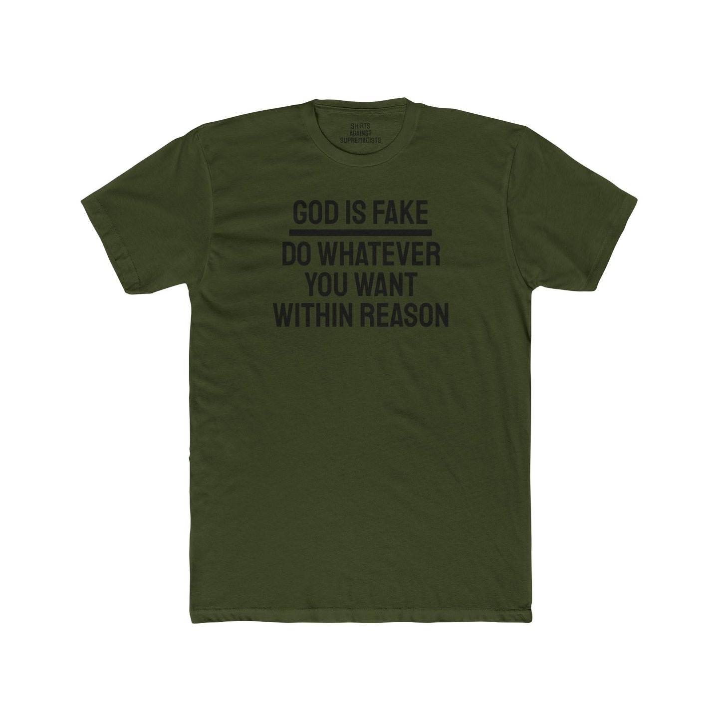 God Is Fake Do Whatever You Want Within Reason - Unisex Cotton Crew Tee