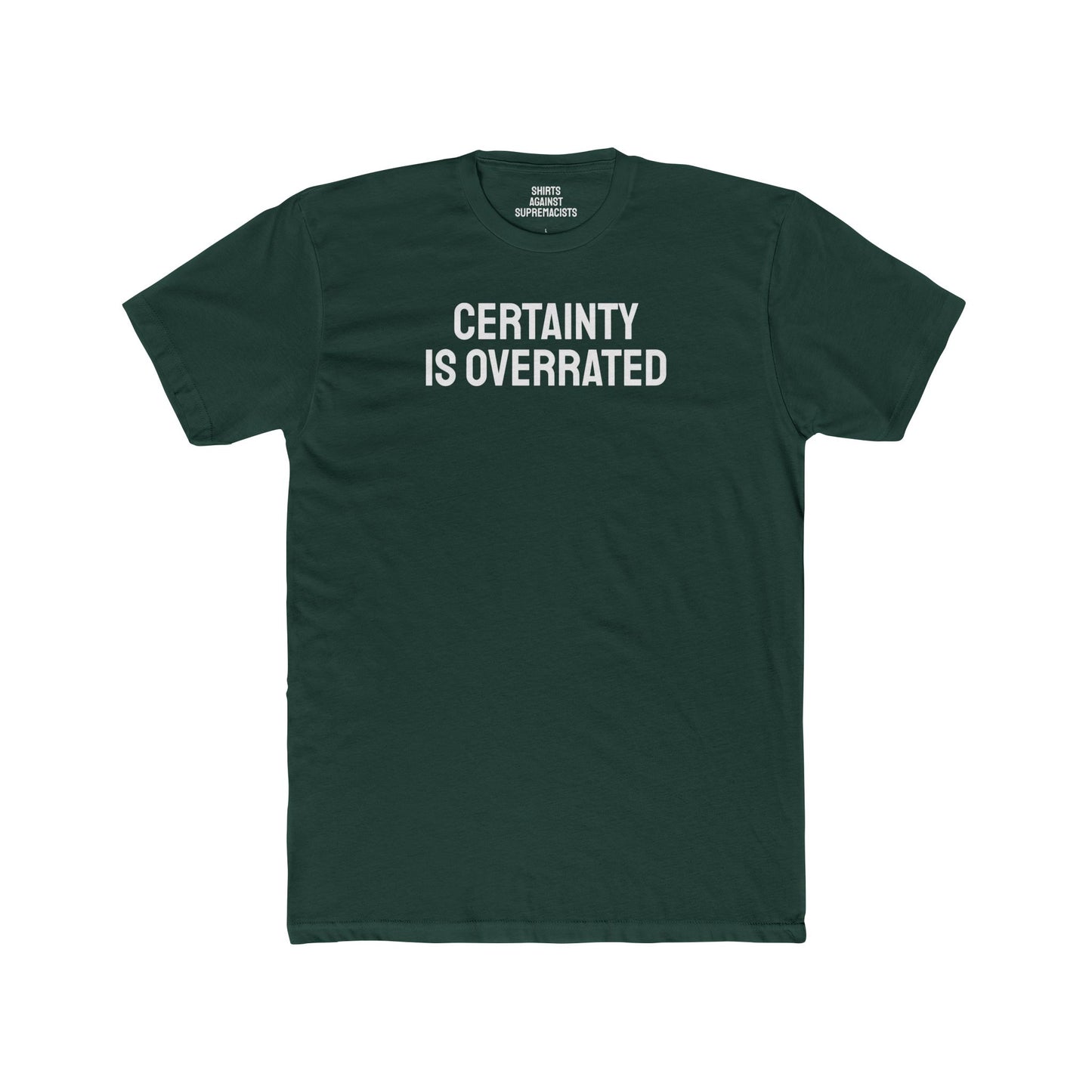 Certainty Is Overrated - Unisex Cotton Crew Tee