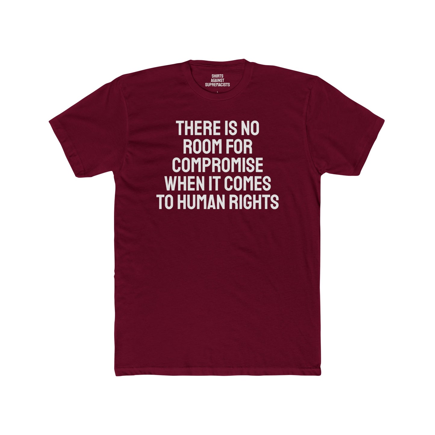 There Is No Room For Compromise When It Comes To Human Rights - Unisex Cotton Crew Tee