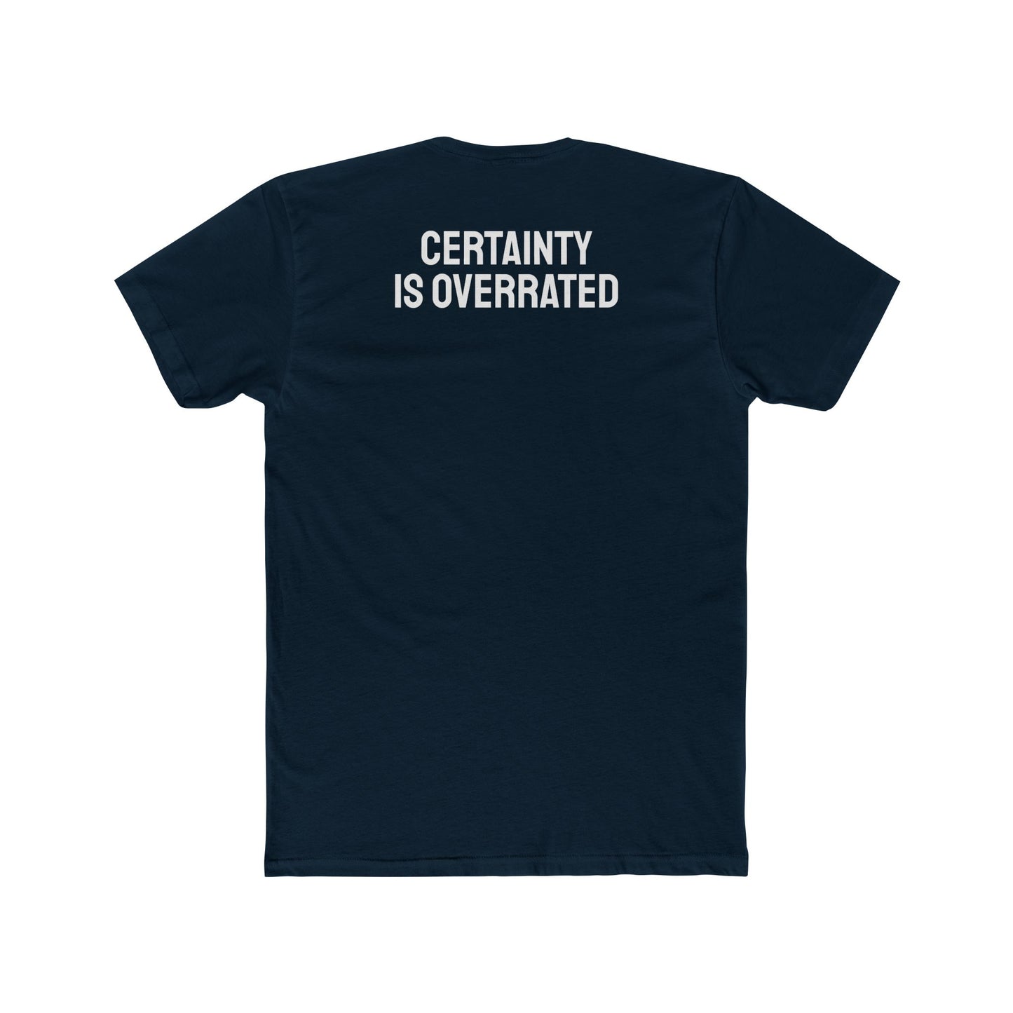 Certainty Is Overrated - Unisex Cotton Crew Tee