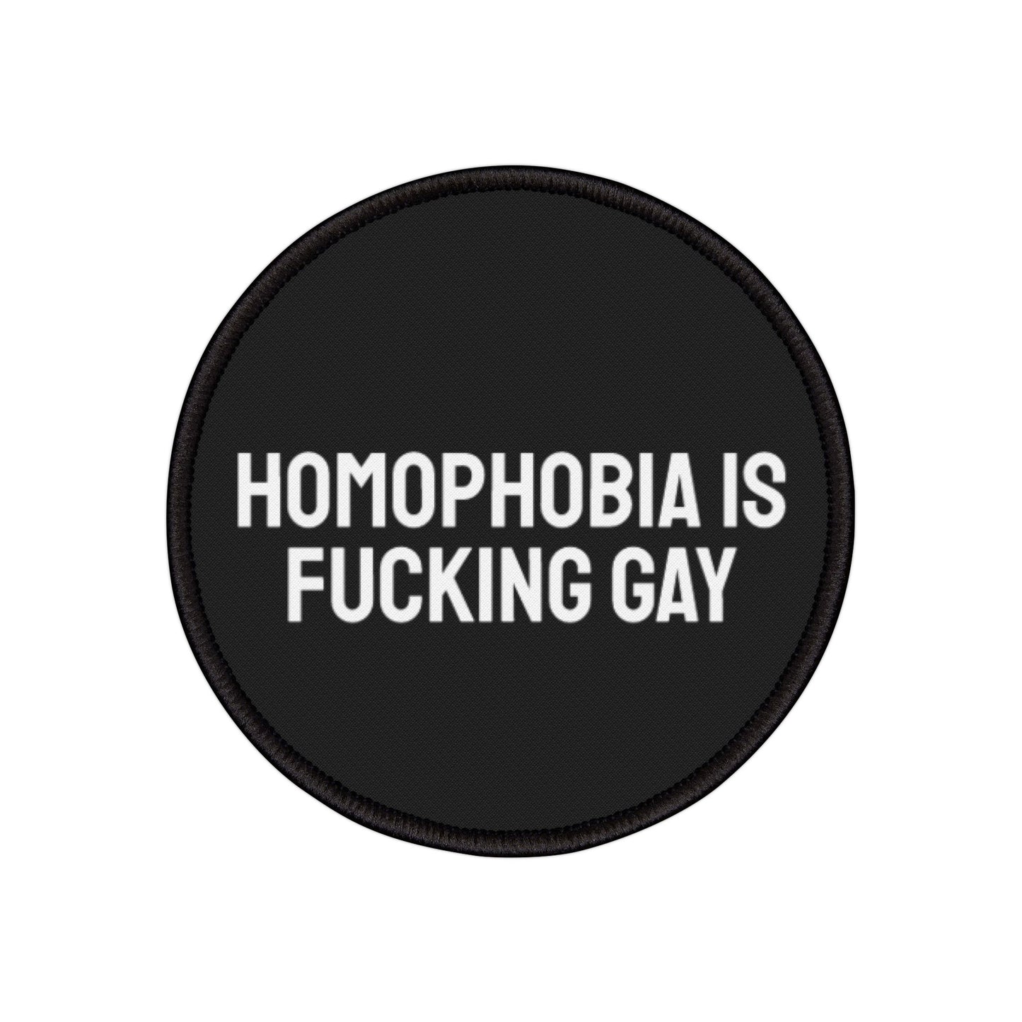 Homophobia Is Fucking Gay - Iron-On Patch