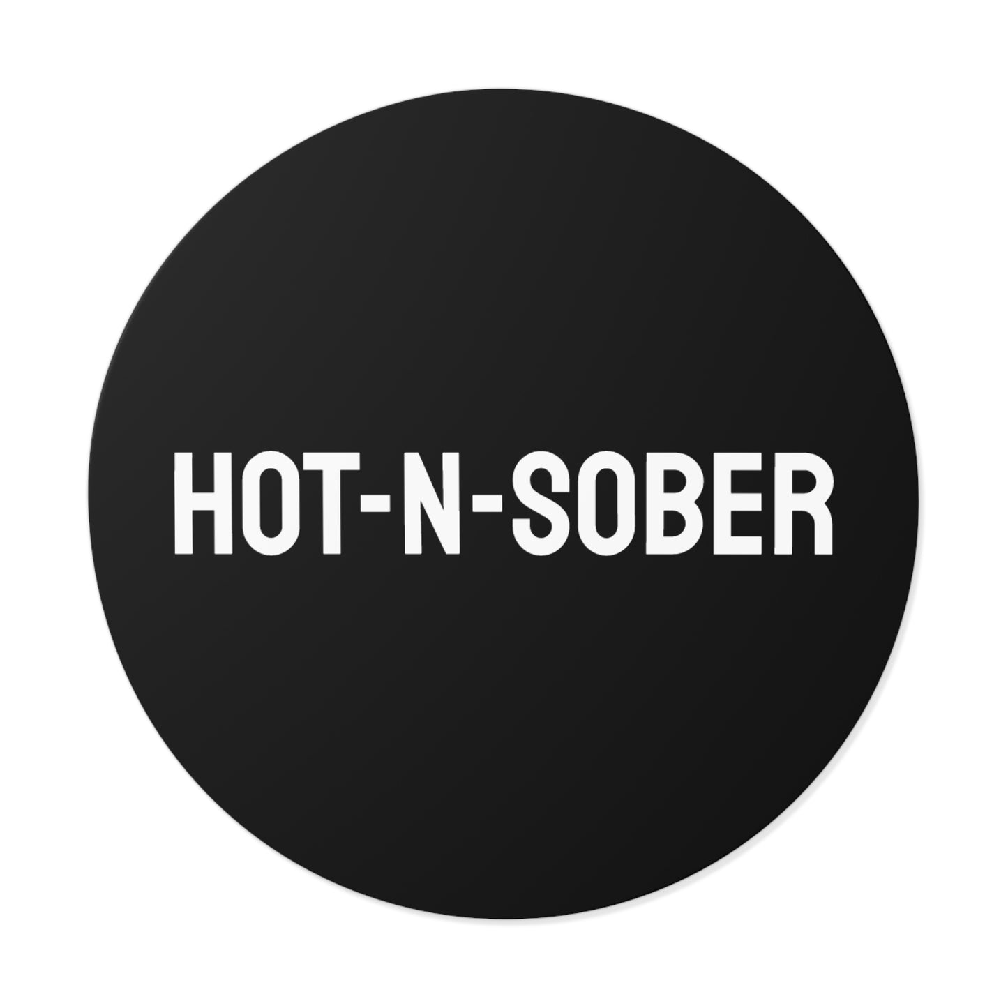 Hot-N-Sober - Round Vinyl Stickers
