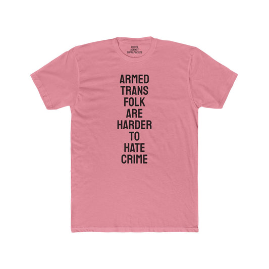 Armed Trans Folk Are Harder To Hate Crime - Unisex Cotton Crew Tee