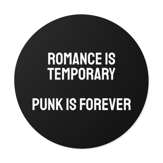 Romance Is Temporary Punk Is Forever - Round Vinyl Stickers