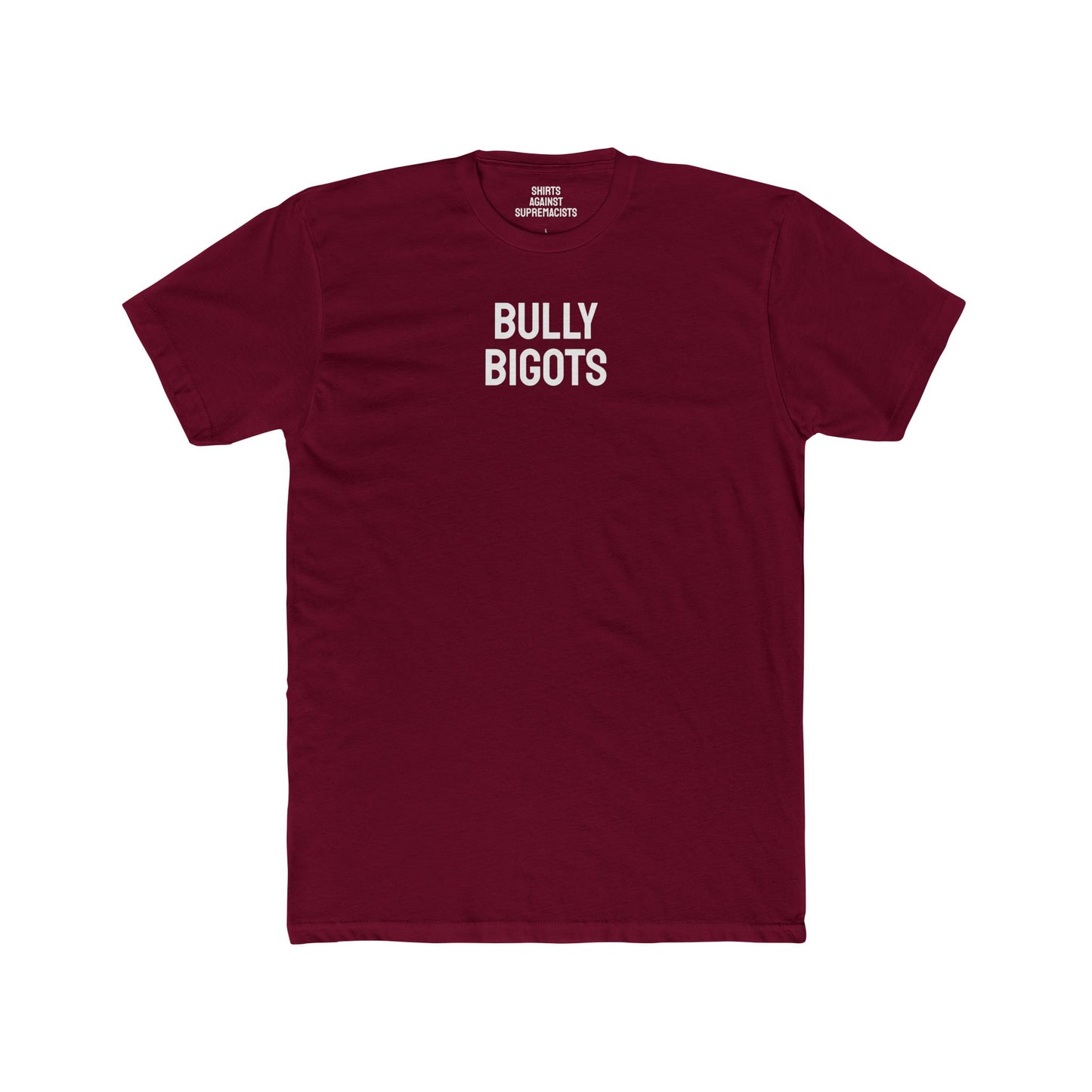 Bully Bigots - Unisex Cotton Crew Tee