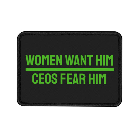 Women Want Him CEOs Fear Him - Iron-On Patch