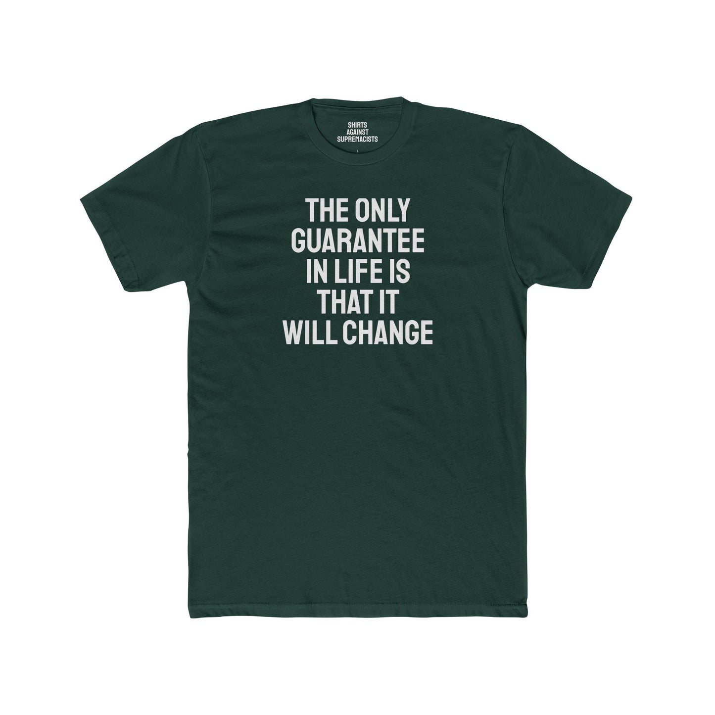 The Only Guarantee In Life Is That It Will Change - Unisex Cotton Crew Tee