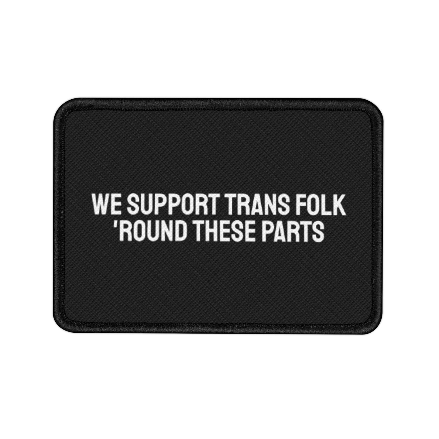 We Support Trans Folk Round These Parts - Iron-On Patch