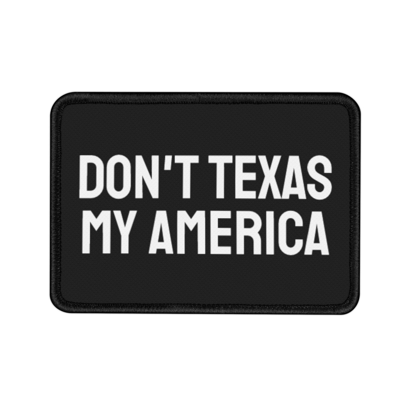 Don't Texas My America - Iron-On Patch