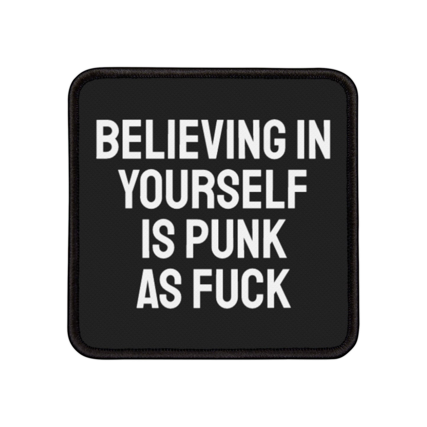 Believing In Yourself Is Punk As Fuck - Iron-On Patch