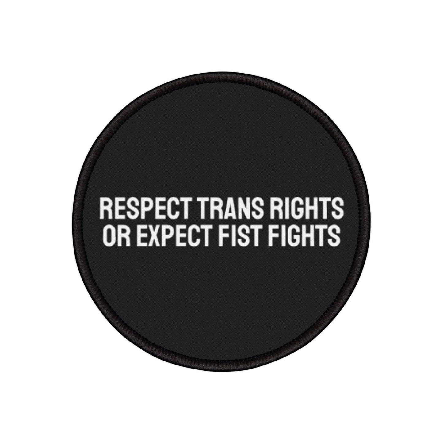 Respect Trans Rights Or Expect Fist Fights - Iron-On Patch