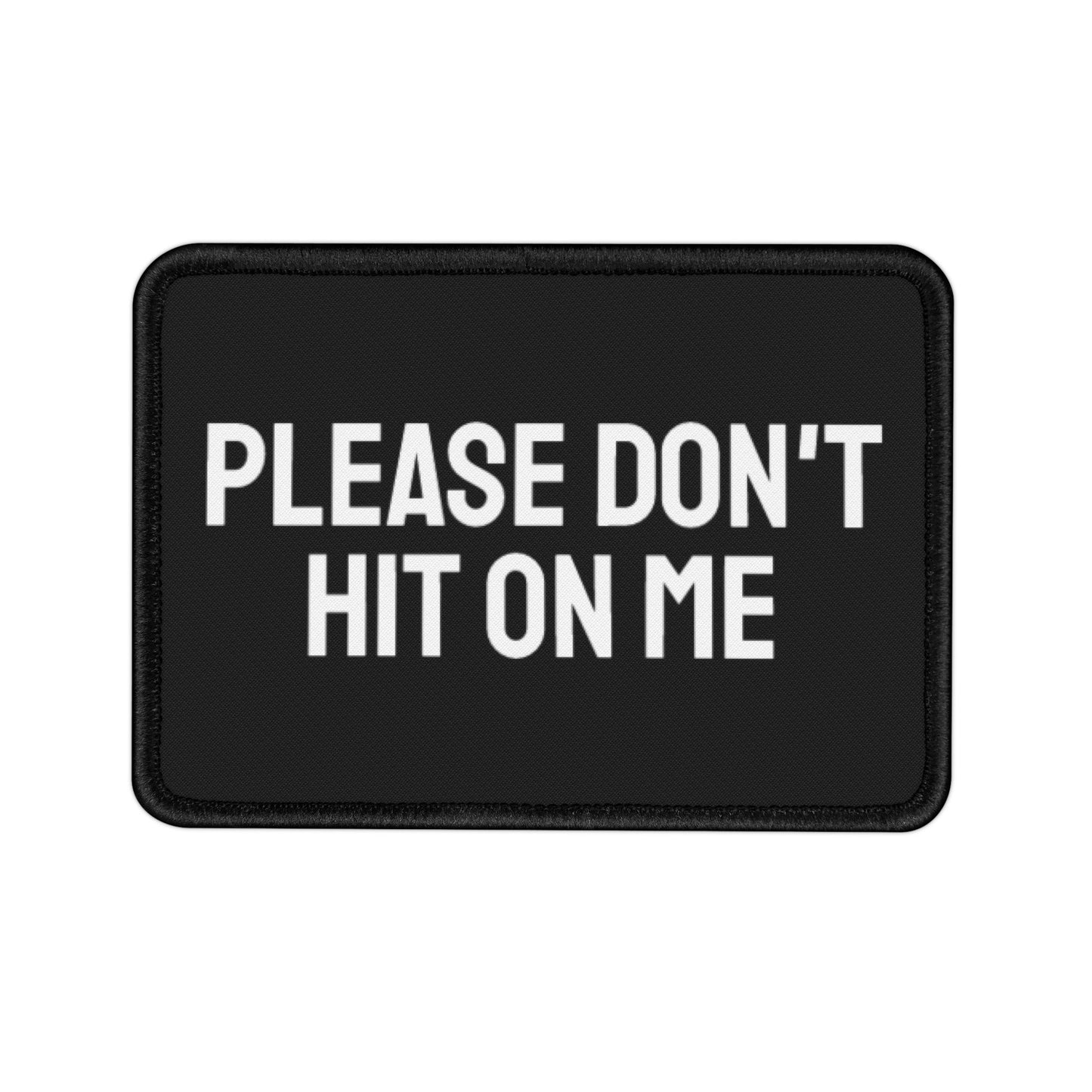 Please Don't Hit On Me - Iron-On Patch