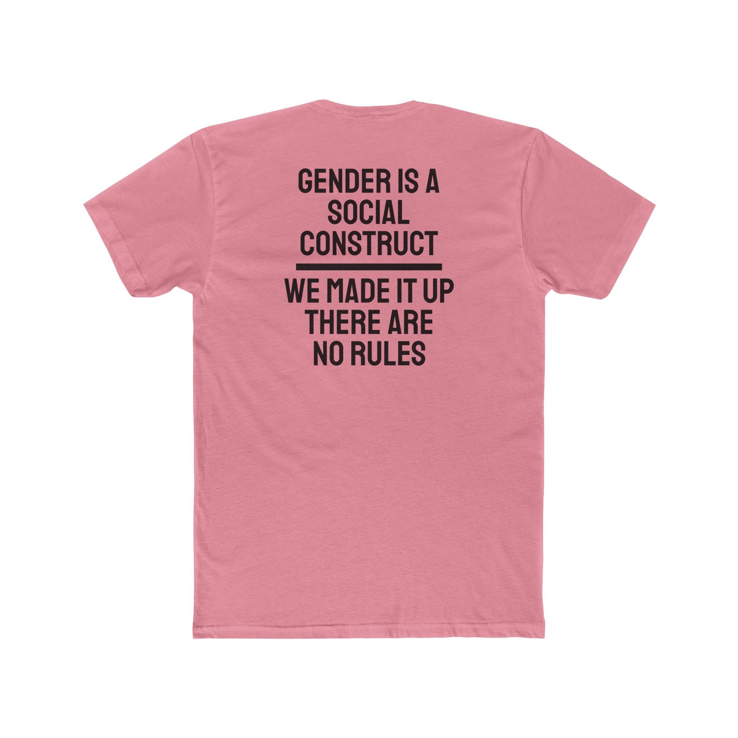 Gender Is A Social Construct We Made It Up There Are No Rules - Unisex Cotton Crew Tee