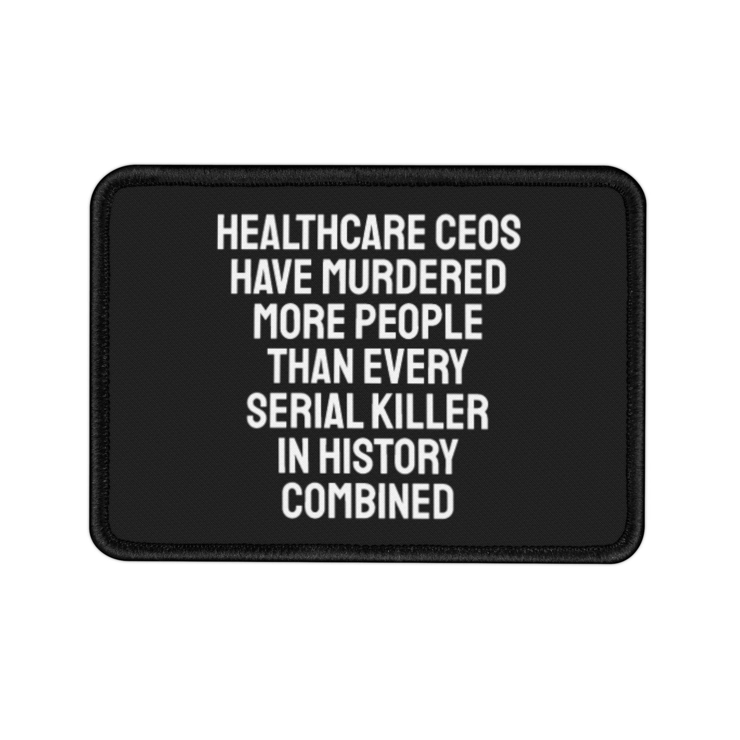 Healthcare CEOs Have Murdered More People Than Every Serial Killer In History Combined - Iron-On Patch