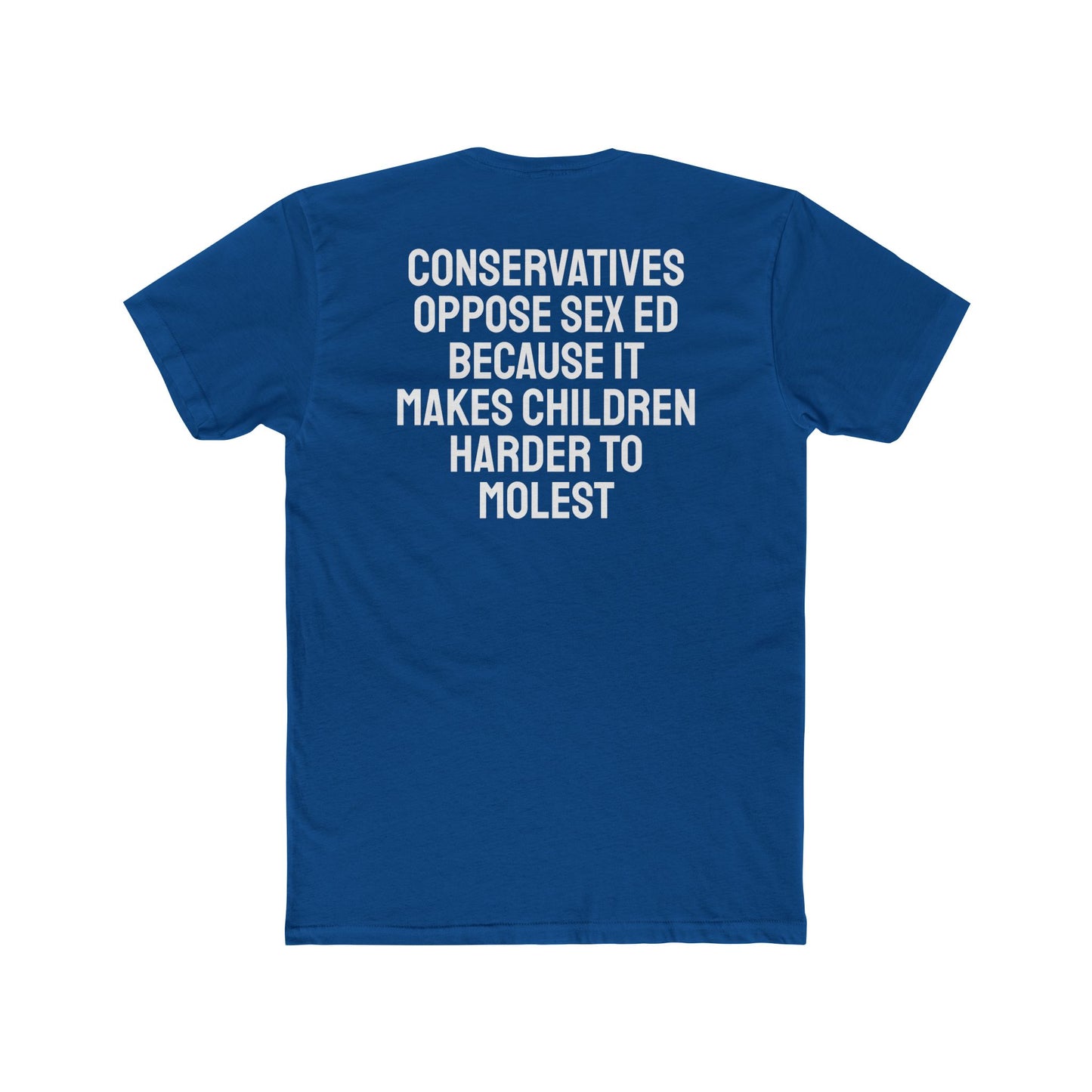 Conservatives Oppose Sex Ed Because It Makes Children Harder To Molest - Cotton Crew Tee
