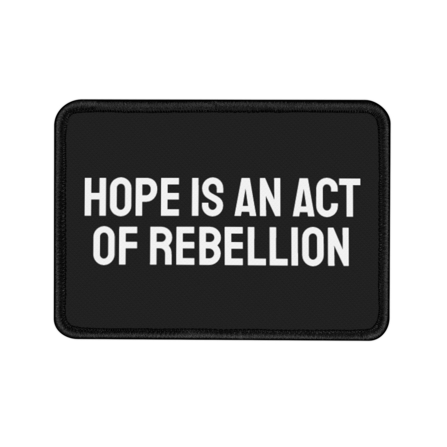 Hope Is An Act Of Rebellion - Iron-On Patch