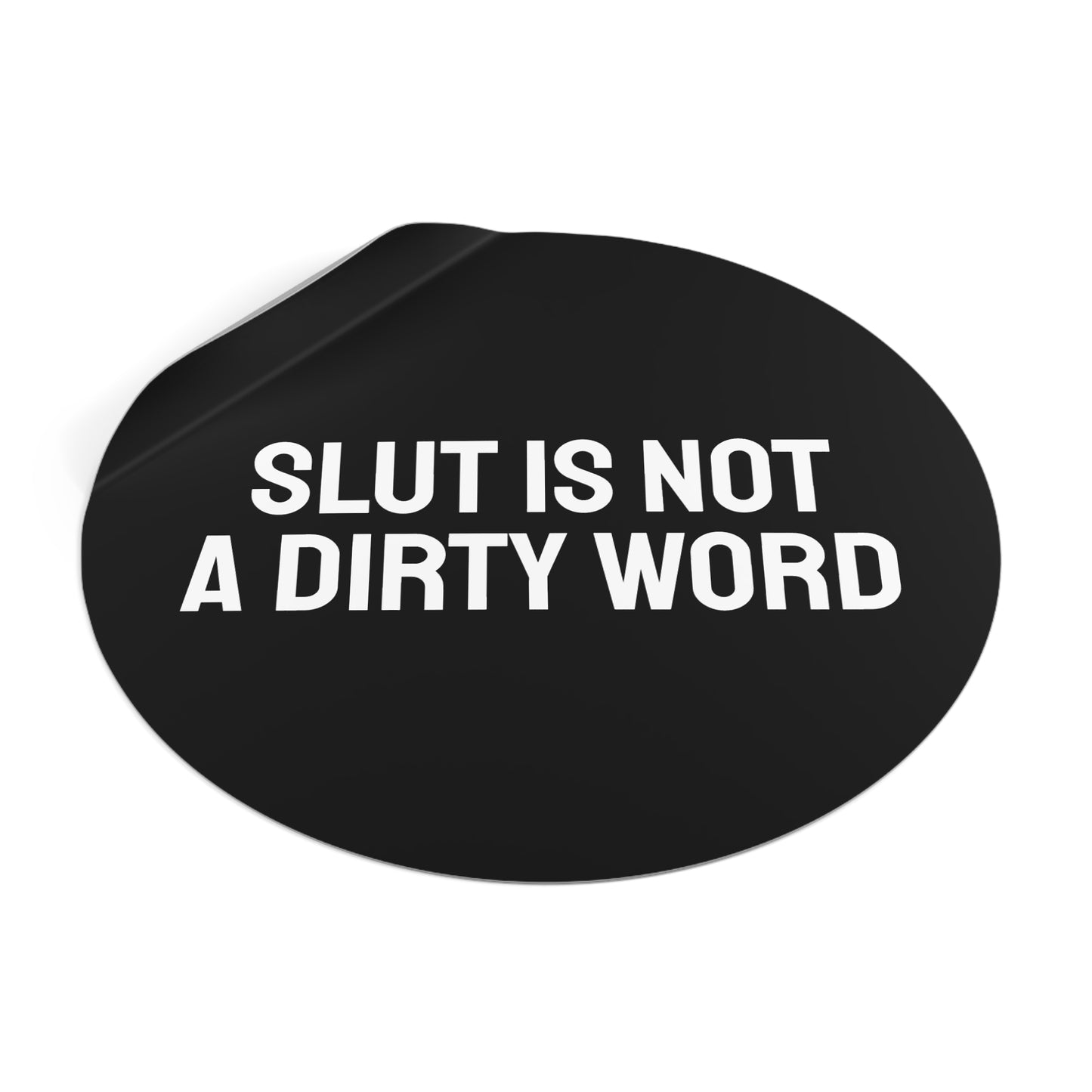 Slut Is Not A Dirty Word - Round Vinyl Stickers
