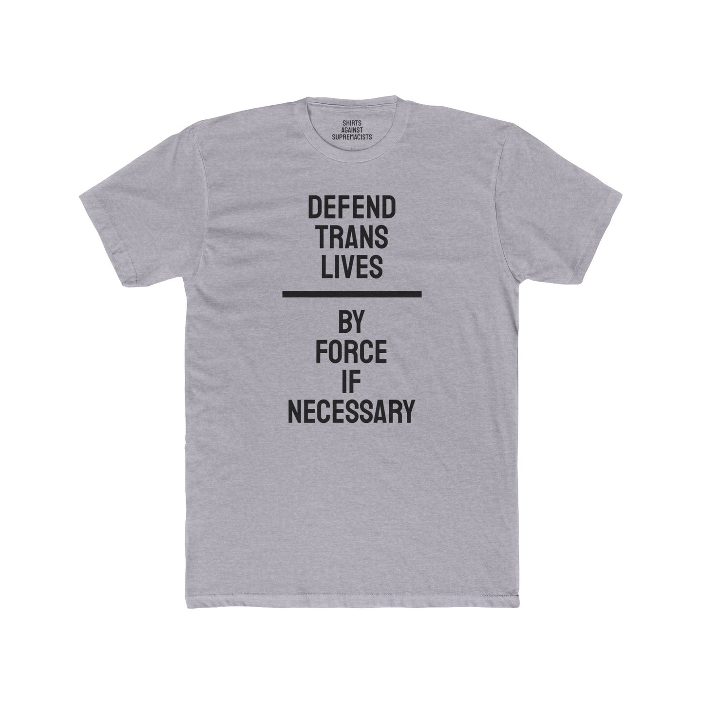 Defend Trans Lives By Force If Necessary - Unisex Cotton Crew Tee