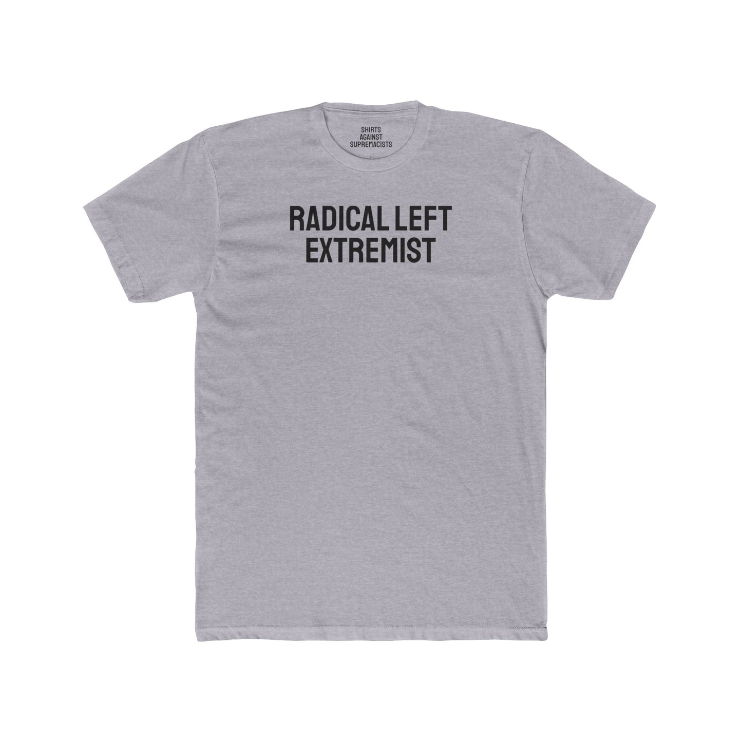 Radical Left Extremist - Unisex Cotton Crew Tee