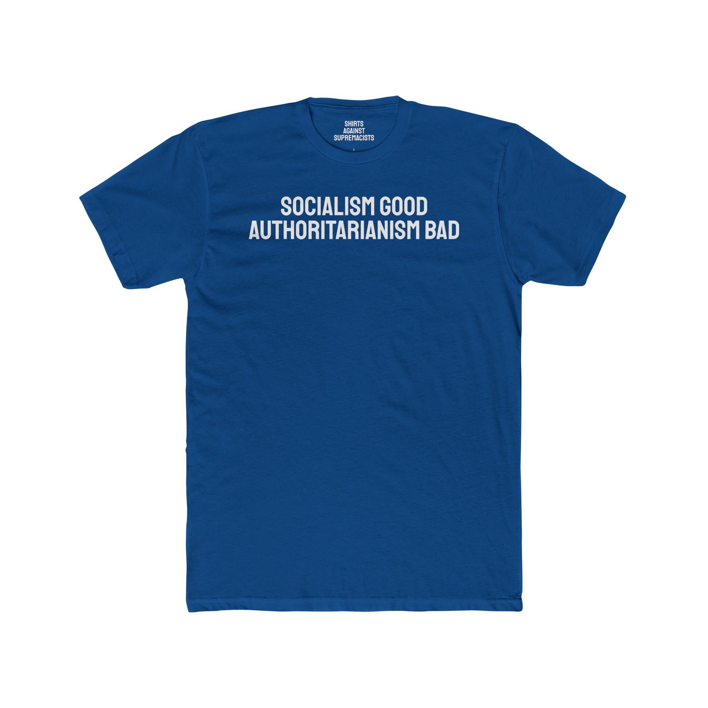 Socialism Good Authoritarianism Bad - Unisex Cotton Crew Tee
