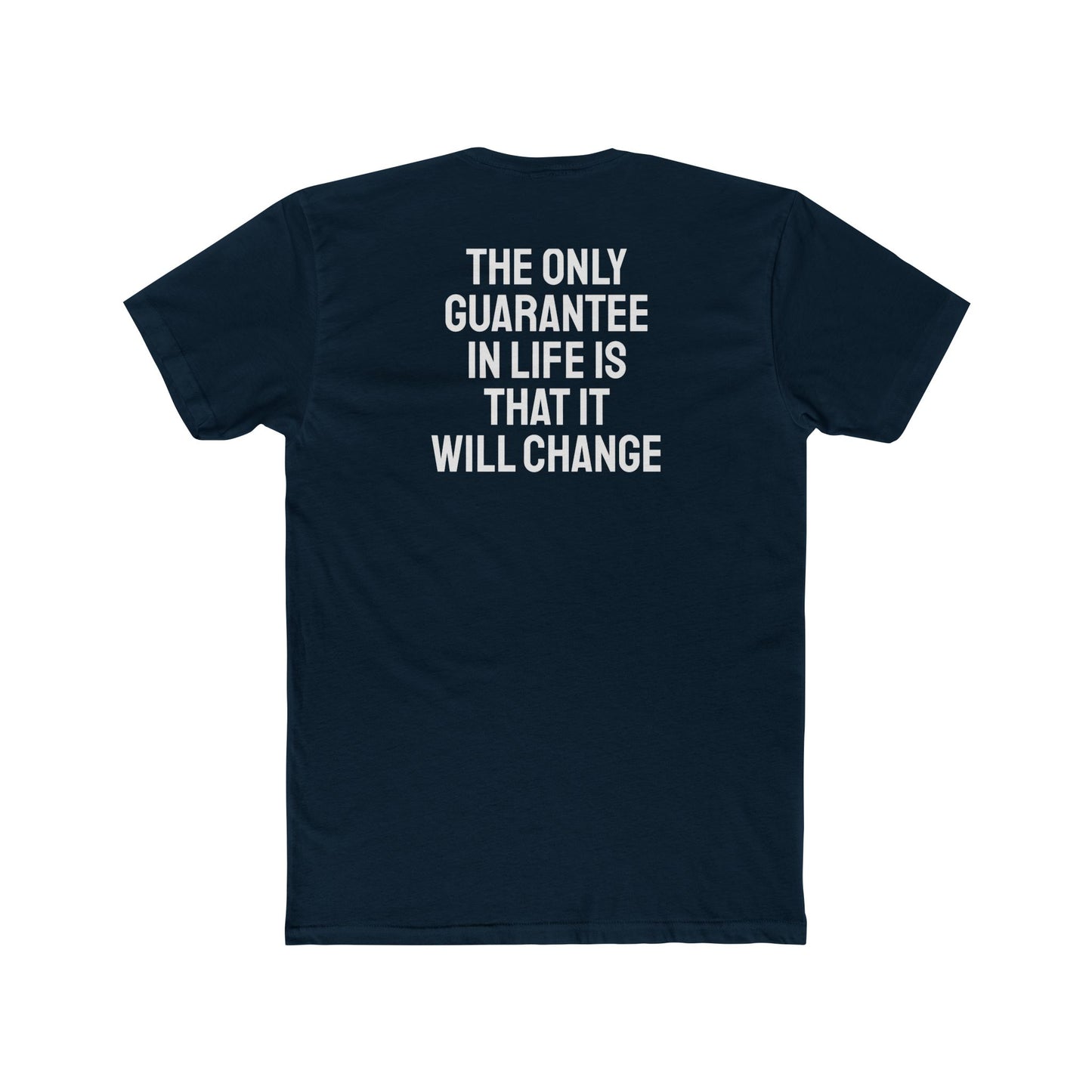 The Only Guarantee In Life Is That It Will Change - Unisex Cotton Crew Tee