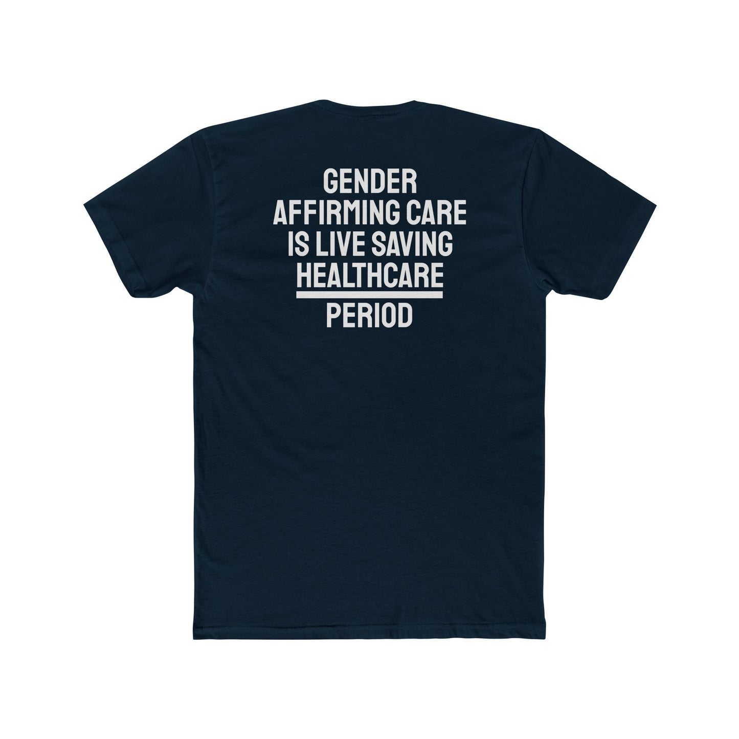 Gender Affirming Care Is Life Saving Healthcare Period - Unisex Cotton Crew Tee