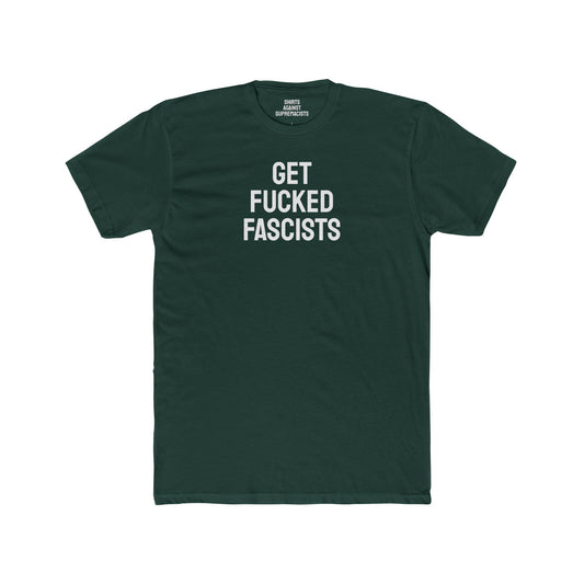 Get Fucked Fascists - Unisex Cotton Crew Tee