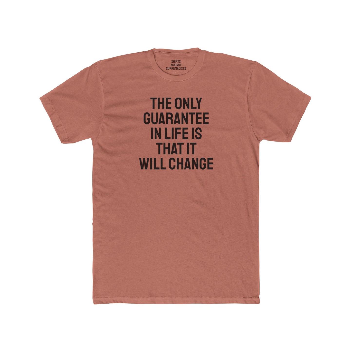 The Only Guarantee In Life Is That It Will Change - Unisex Cotton Crew Tee