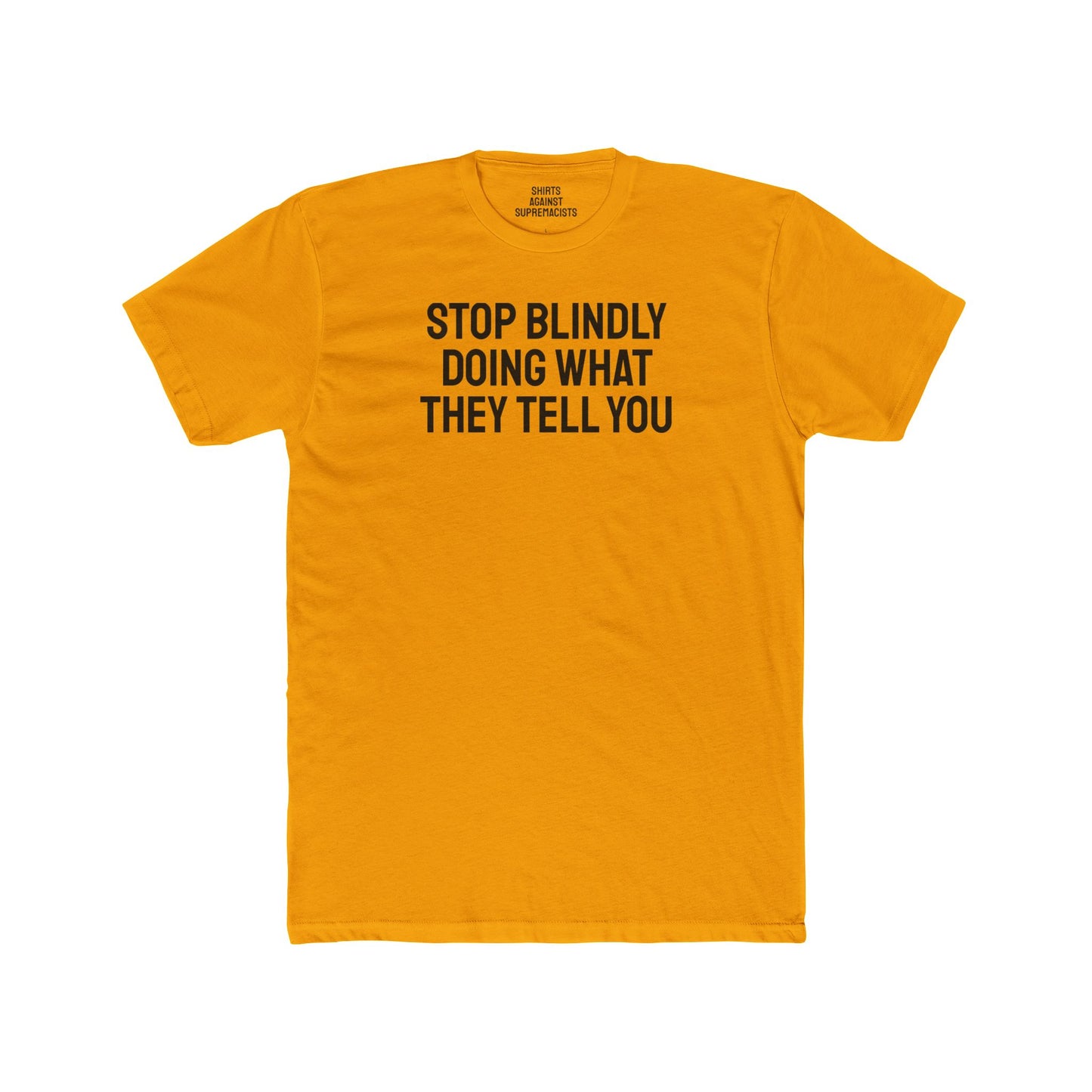 Stop Doing What They Tell You - Unisex Cotton Crew Tee