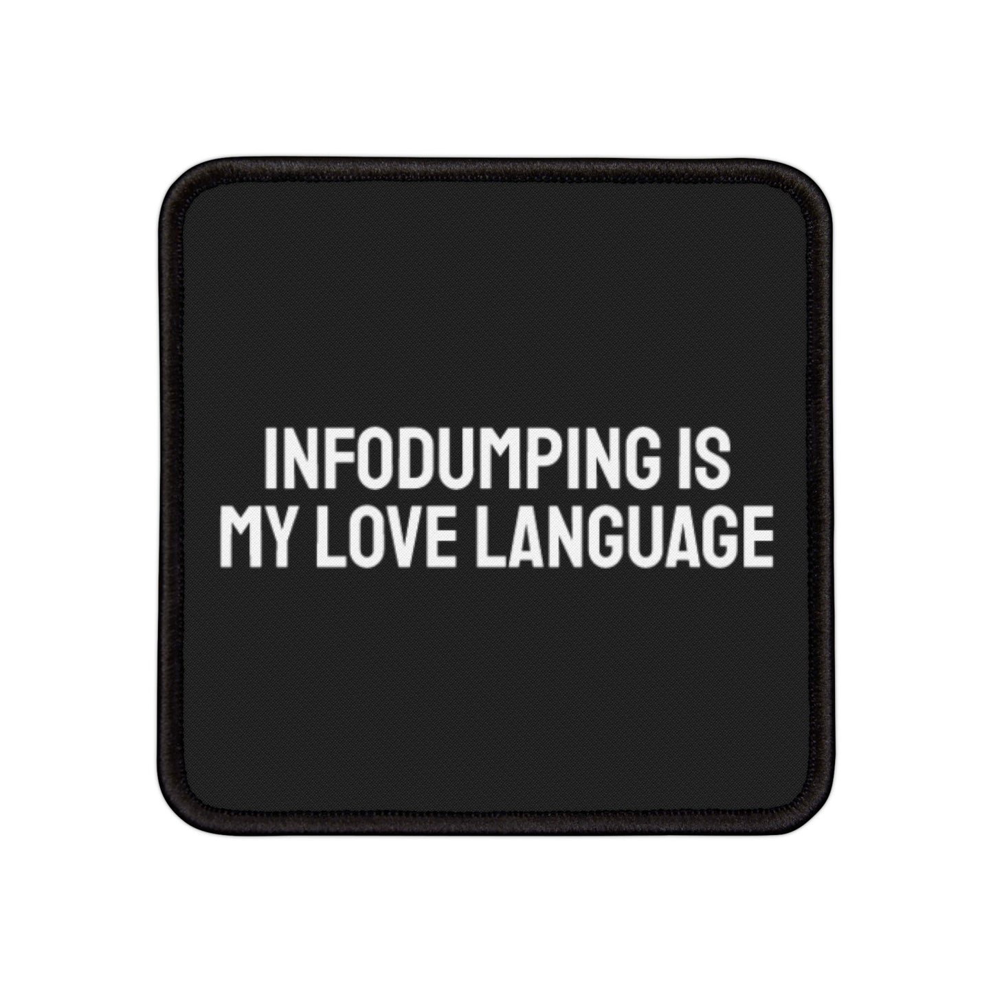 Infodumping Is My Love Language - Iron-On Patch