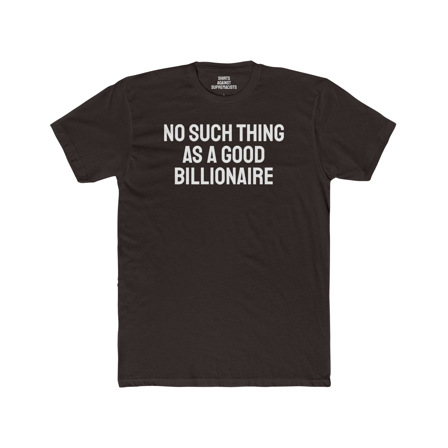 No Such Thing As A Good Billionaire - Unisex Cotton Crew Tee