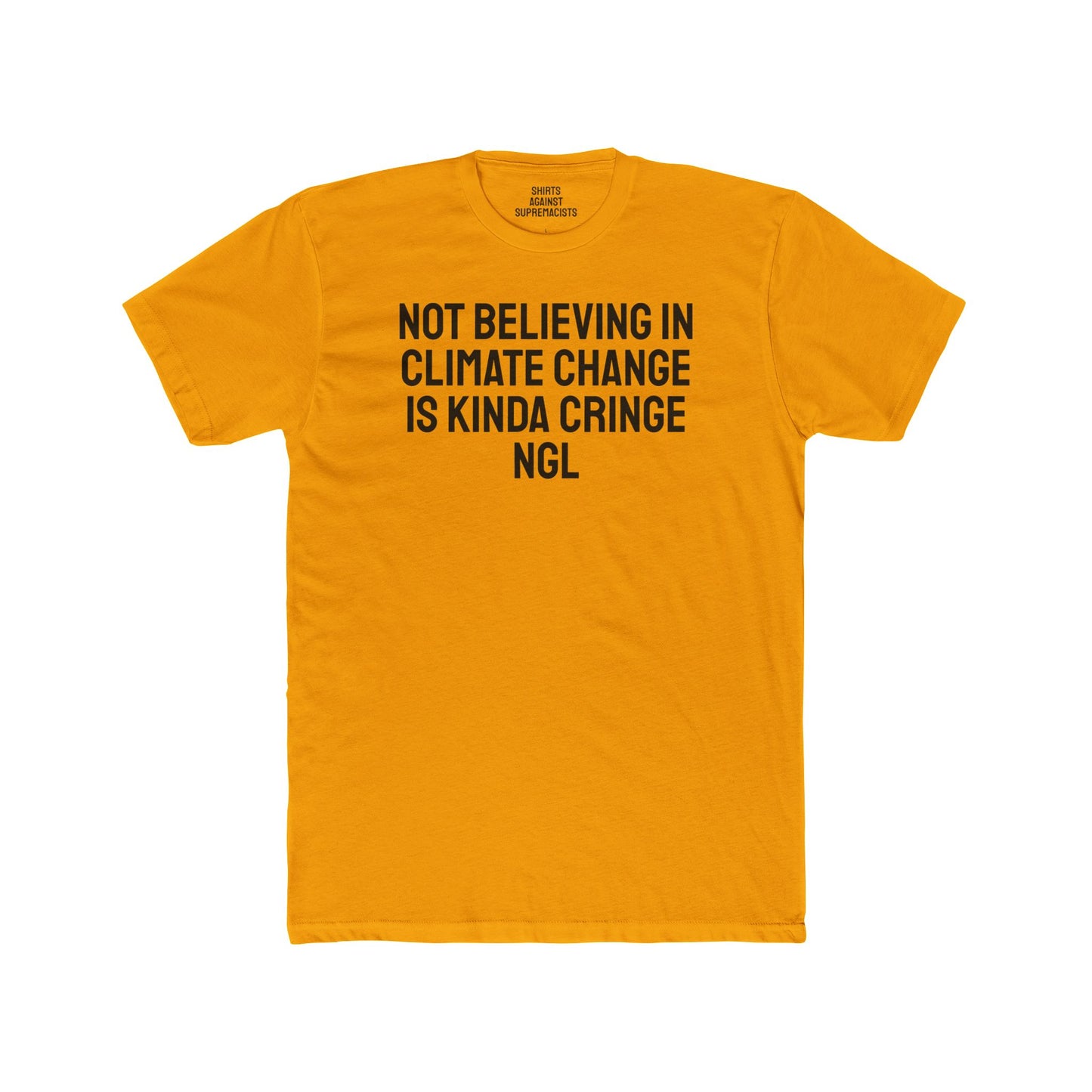 Not Believing In Climate Change Is Kinda Cringe NGL - Unisex Cotton Crew Tee