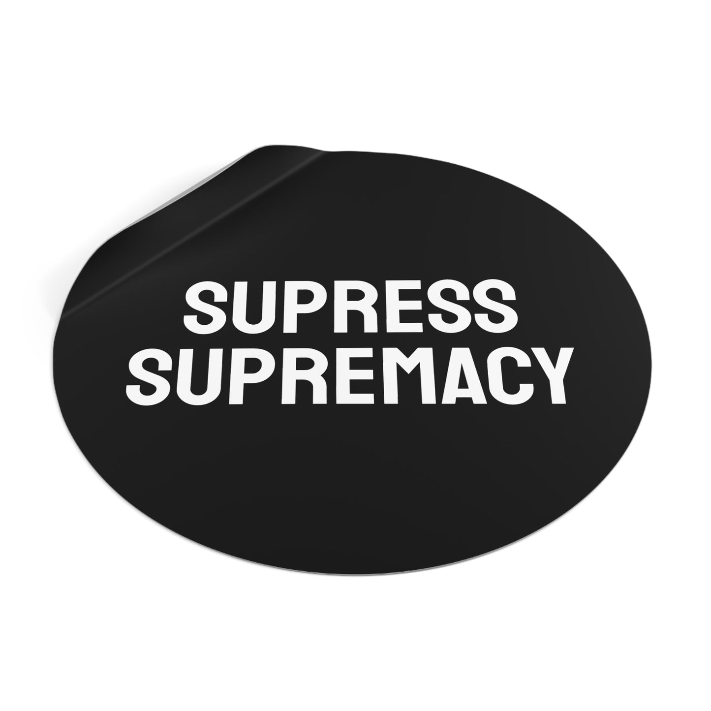 Suppress Supremacy - Round Vinyl Stickers
