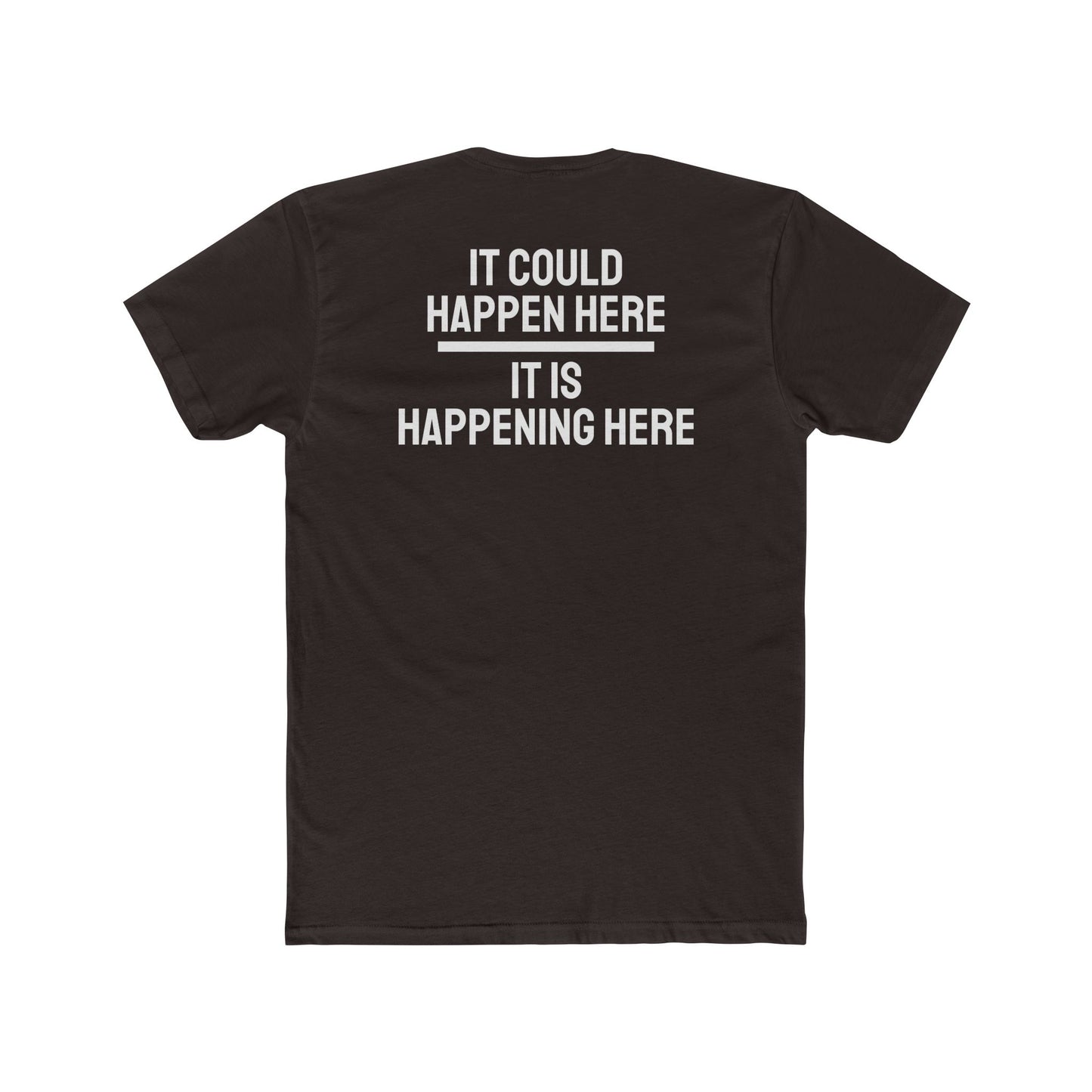 It Could Happen Here It Is Happening Here - Unisex Cotton Crew Tee