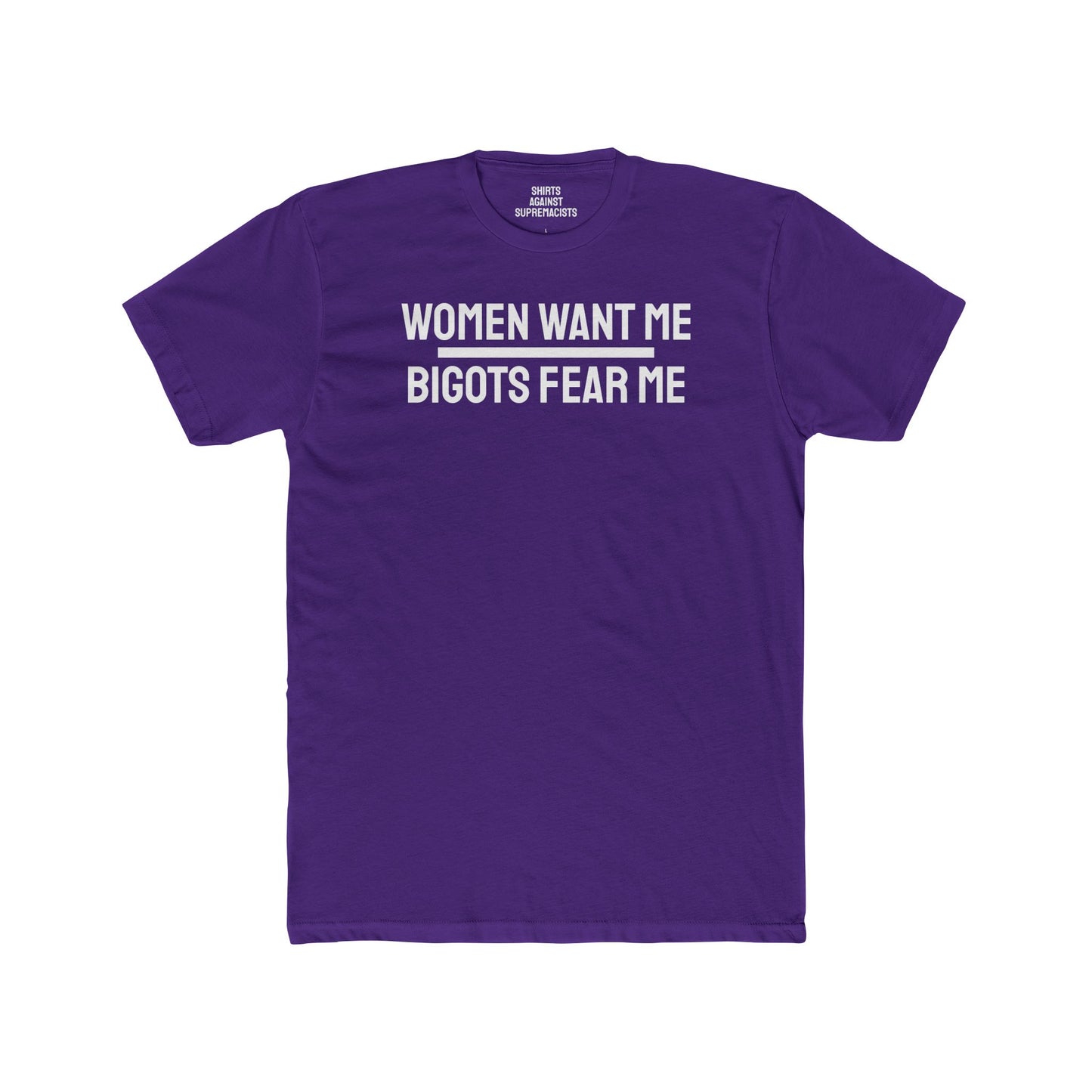 Women/Men Want Me Bigots Fear Me - Dual Sided Unisex Cotton Crew Tee