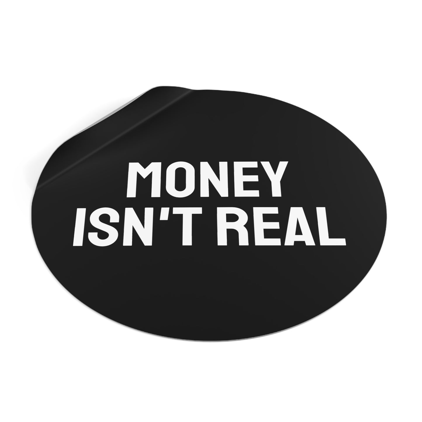 Money Isn't Real - Round Vinyl Stickers