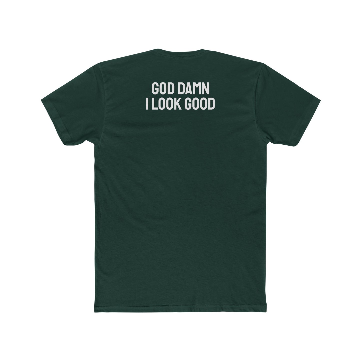 God Damn I Look Good - Unisex Cotton Crew Tee