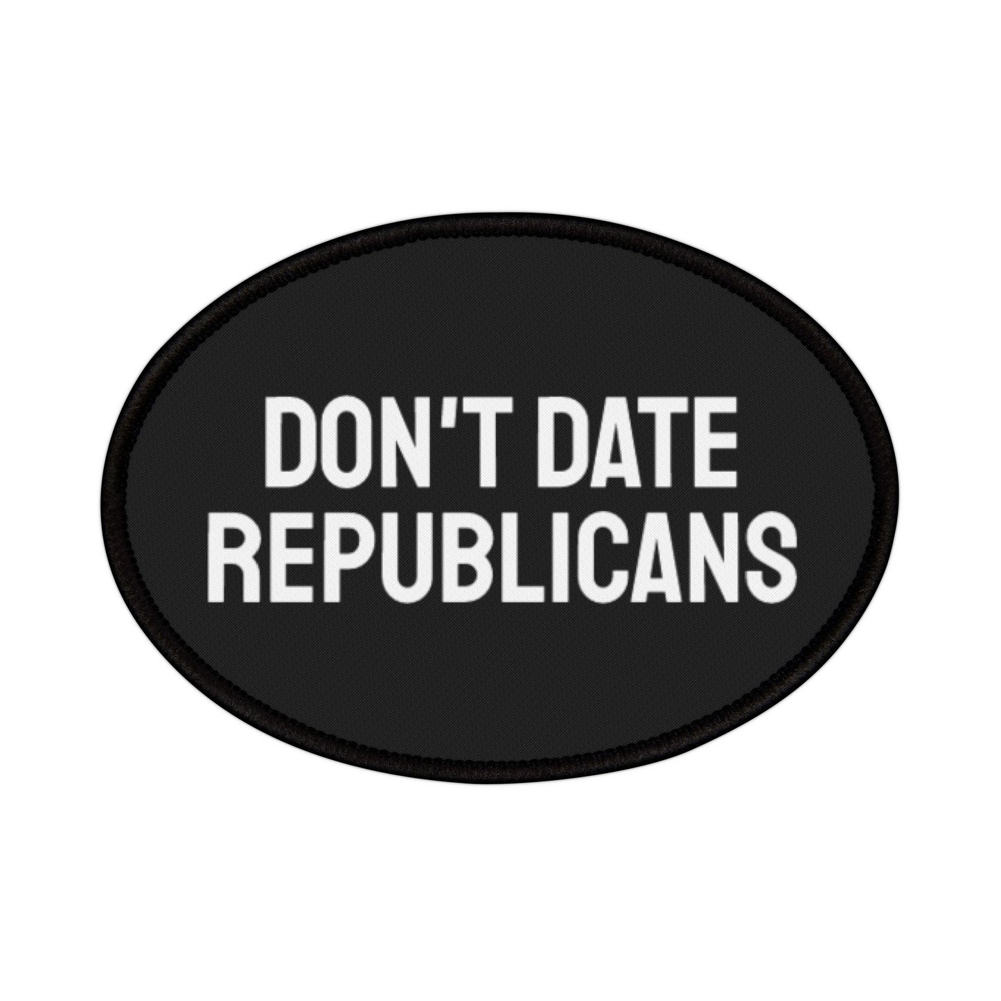 Don't Date Republicans - Iron-On Patch