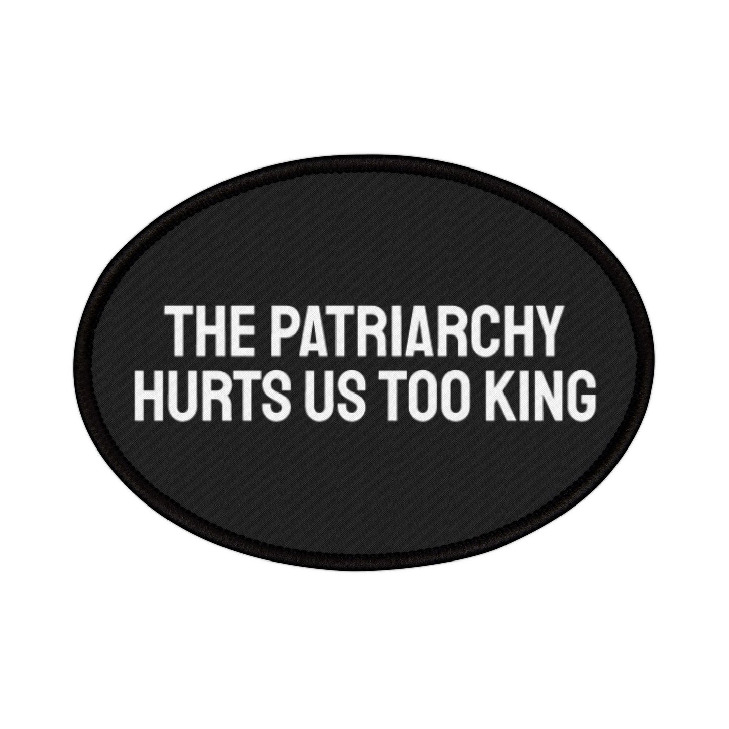 The Patriarchy Hurts Us Too King - Iron-On Patch