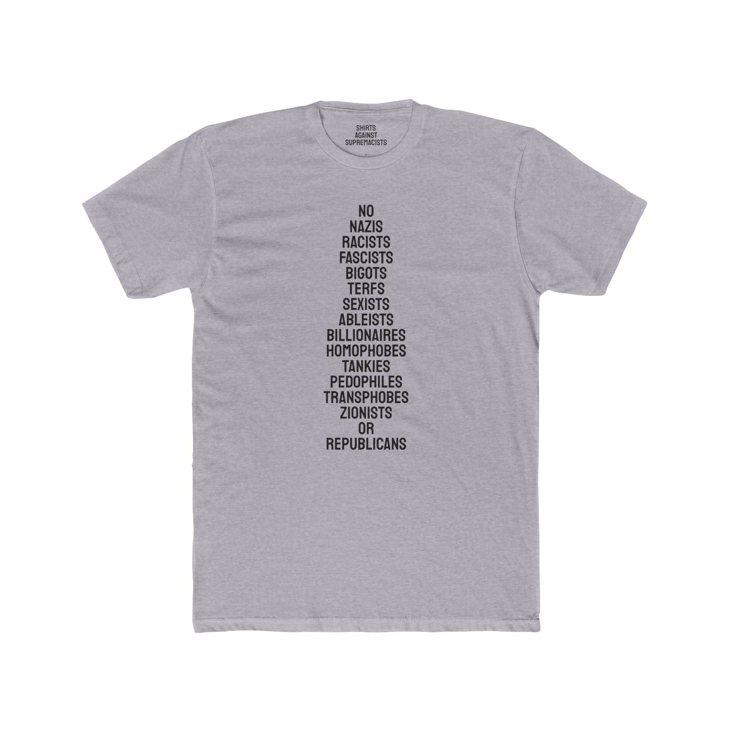 No Nazis Racists Fascists Bigots Terfs Sexists Ableists Billionaires Homophobes Tankies Pedophiles Transphobes Zionists Or Republicans - Unisex Cotton Crew Tee