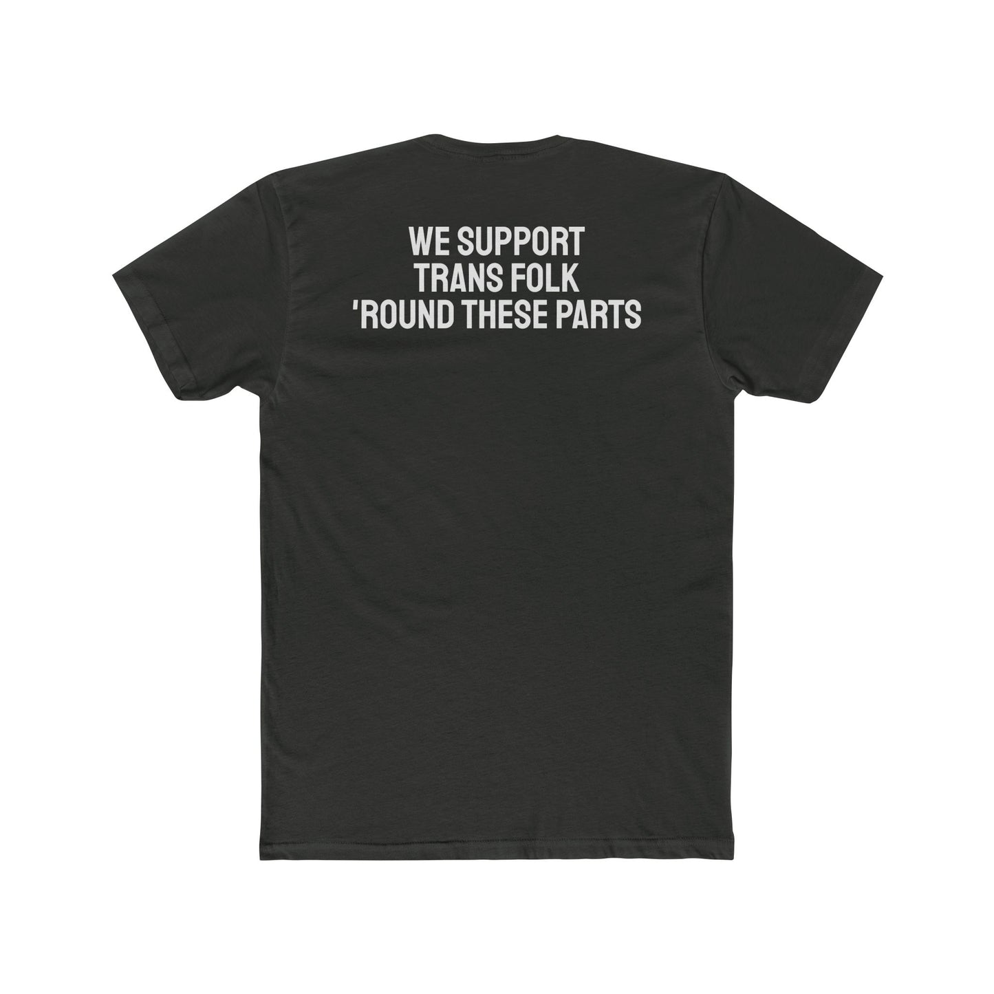 We Support Trans Folk 'Round These Parts - Unisex Cotton Crew Tee