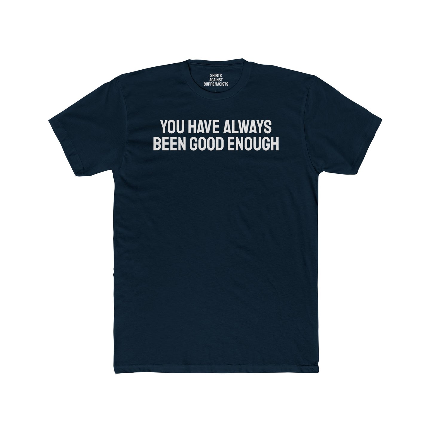 You Have Always Been Good Enough - Unisex Cotton Crew Tee