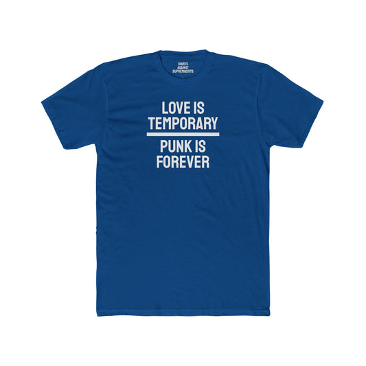 Love Is Temporary Punk Is Forever - Unisex Cotton Crew Tee