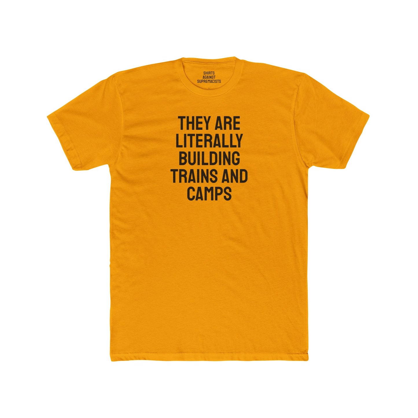 They Are Literally Building Trains And Camps - Unisex Cotton Crew Tee