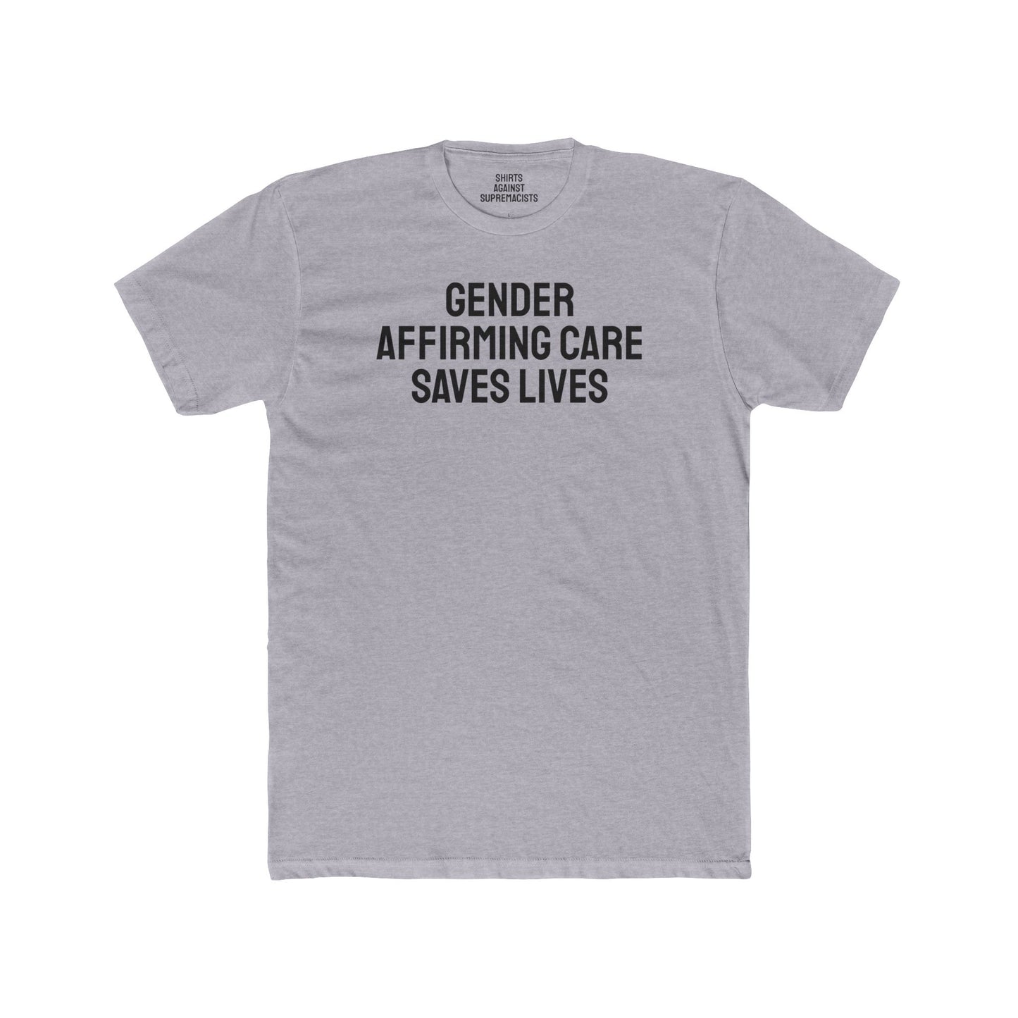 Gender Affirming Care Saves Lives - Unisex Cotton Crew Tee